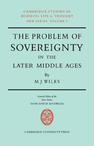 Problm Sovergnty Later Middle Ages: The Papal Monarchy with Augustinus Triumphus and the Publicists (Cambridge Studies in Medieval Life and Thought: New Series, Band 9)