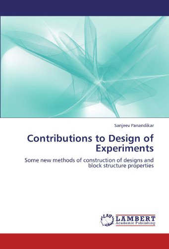 Contributions to Design of Experiments: Some new methods of construction of designs and block structure properties