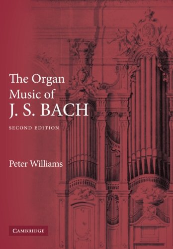 The Organ Music of J. S. Bach: Second Edition