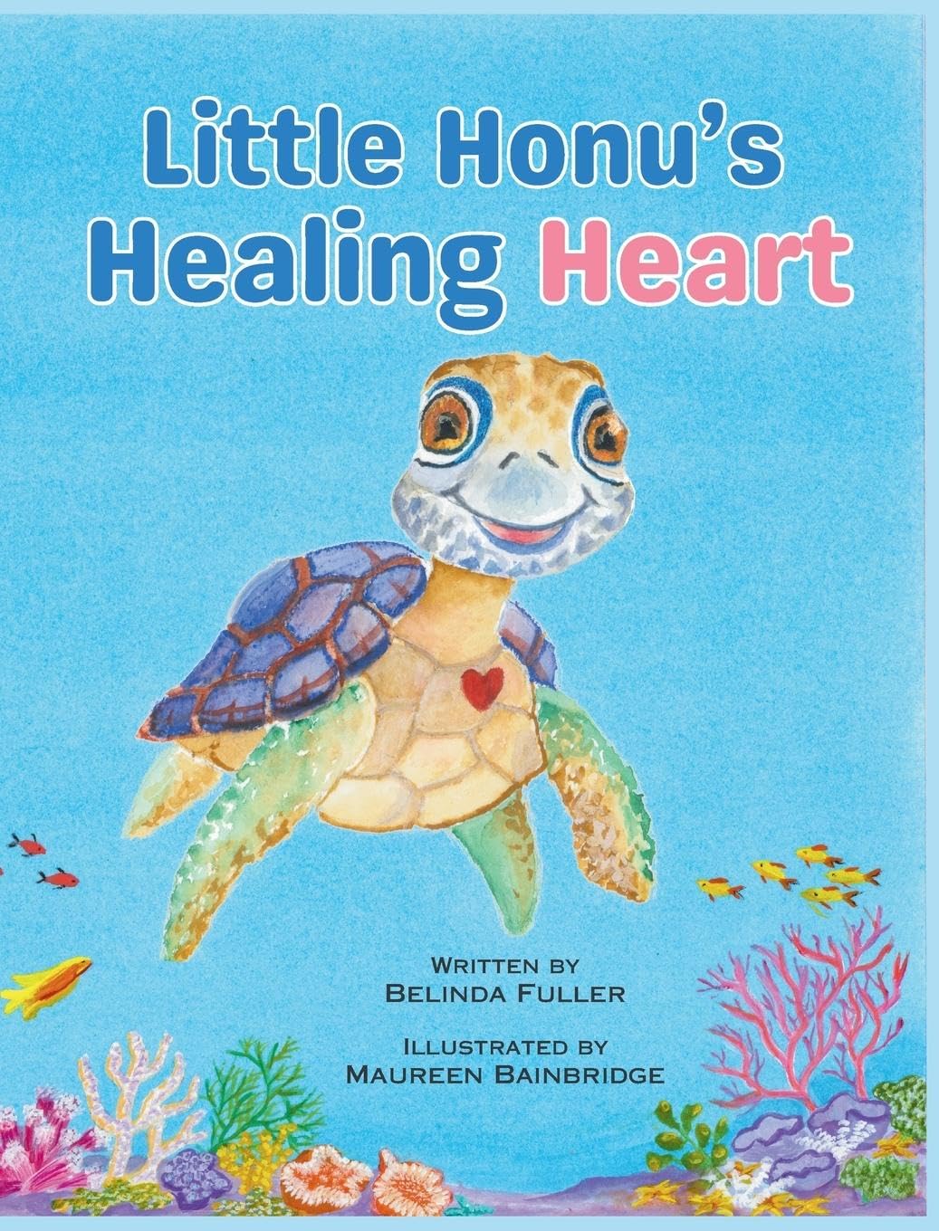 Little Honu's Healing Heart: Supporting children with practical and therapeutic ways to respond to distress following a traumatic event or difficult times (Little Honu's Big Heart, Band 1)