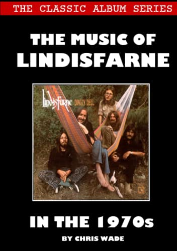 Classic Album Series: The Music of Lindisfarne in the 1970s