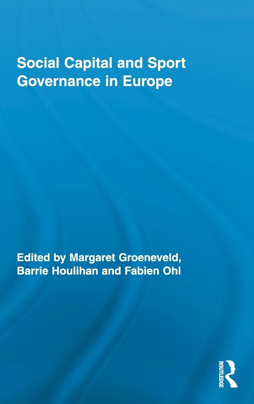 Social Capital and Sport Governance in Europe (Routledge Research in Sport Culture and Society, 3, Band 3)