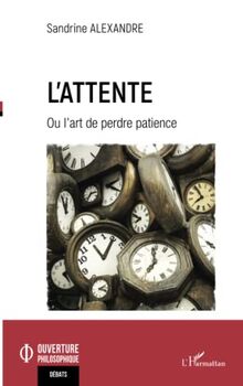 L'attente ou L'art de perdre patience