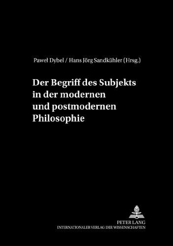 Der Begriff des Subjekts in der modernen und postmodernen Philosophie (Philosophie und Geschichte der Wissenschaften)