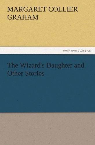 The Wizard's Daughter and Other Stories (TREDITION CLASSICS)