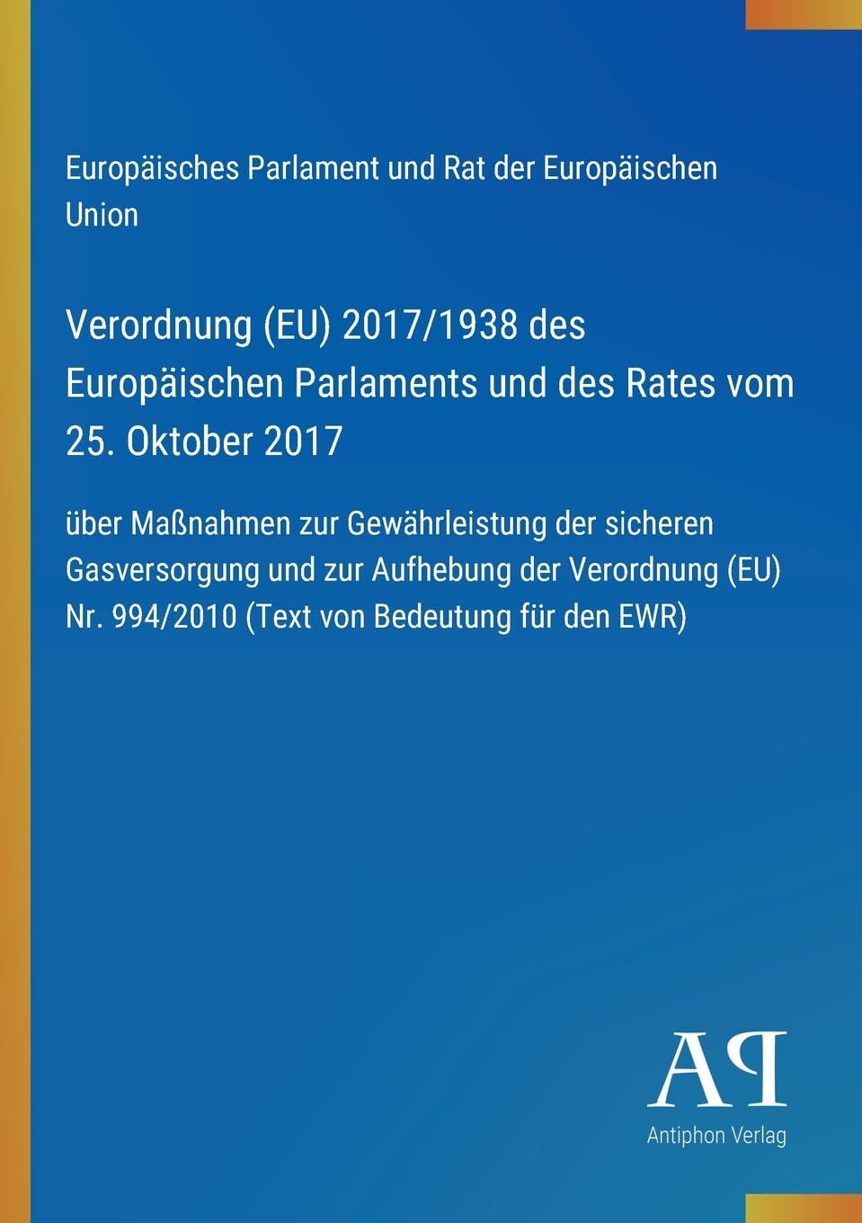 Verordnung (EU) 2017/1938 des Europäischen Parlaments und des Rates vom 25. Oktober 2017