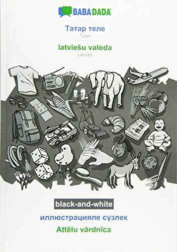 BABADADA black-and-white, Tatar (in cyrillic script) - latvieSu valoda, visual dictionary (in cyrillic script) - Attelu vardnica: Tatar (in cyrillic script) - Latvian, visual dictionary
