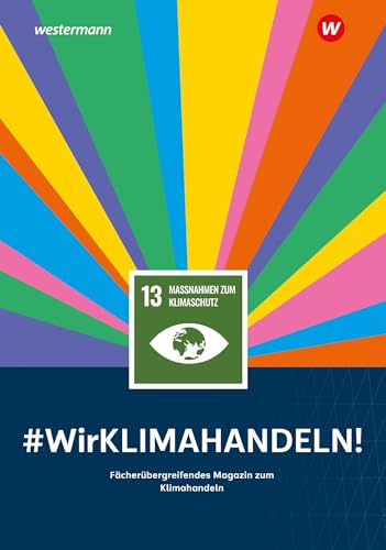 Wir handeln: #WirKLIMAHANDELN!: #WirKLIMAHANDELN! Fächerübergreifendes Magazin zum Klimahandeln