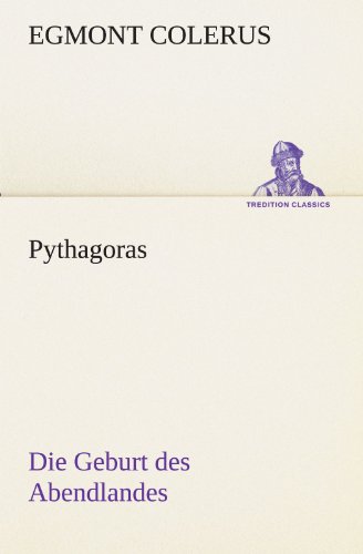 Pythagoras: Die Geburt des Abendlandes (TREDITION CLASSICS)