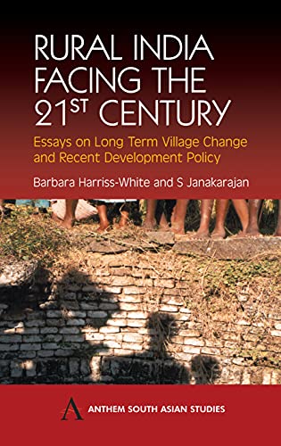 Rural India Facing the 21st Century: Essays on Long Term Village Change and Recent Development Policy (Anthem South Asian Studies, Band 2)