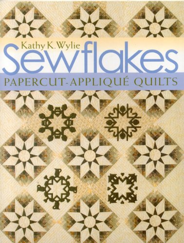 Sewflakes: Papercut-Applique Quilts [With Patterns]