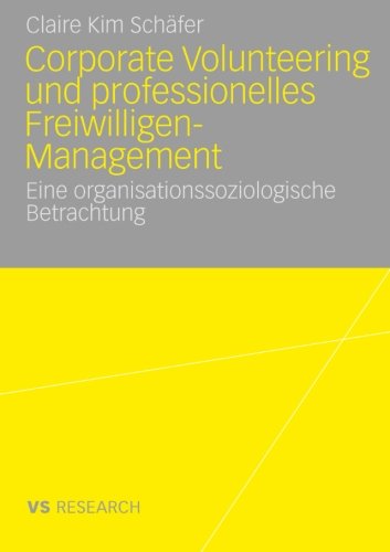 Corporate Volunteering und professionelles Freiwilligen-Management. Eine organisationssoziologische Betrachtung