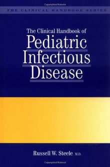 The Clinical Handbook of Pediatric Infectious Disease (International Congress, Symposium, and Seminar Series,)