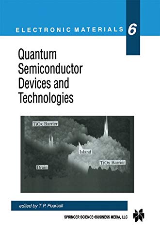 Quantum Semiconductor Devices and Technologies (Electronic Materials Series) (Electronic Materials Series, 6, Band 6)