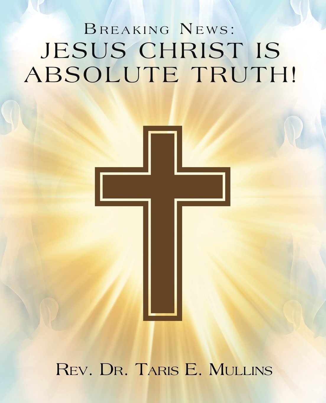 Breaking News: Jesus Christ is Absolute TRUTH!