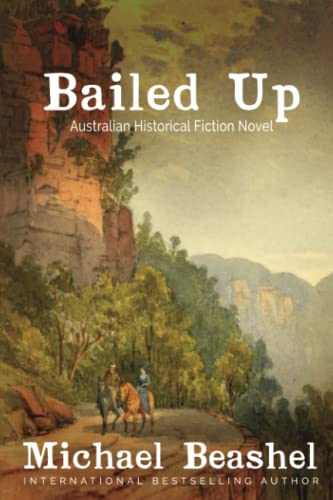 Bailed Up: Australian Historical Fiction (The Australian Sandstone Series, Band 4)