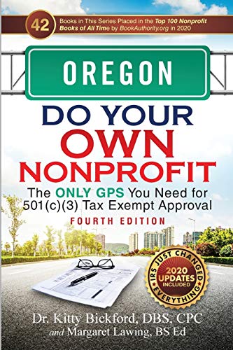 OREGON Do Your Own Nonprofit: The Only GPS You Need for 501c3 Tax Exempt Approval