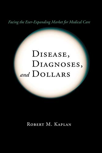 Disease, Diagnoses, and Dollars: Facing the Ever-Expanding Market for Medical Care