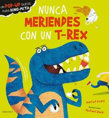 Nunca meriendes con un T-Rex (Álbumes ilustrados)