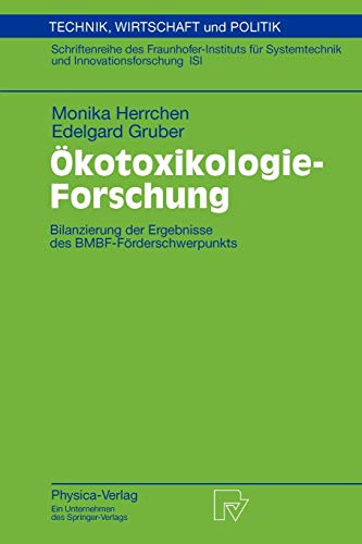 Ökotoxikologie-Forschung: Bilanzierung Der Ergebnisse Des BMBF-Förderschwerpunkts (Technik, Wirtschaft und Politik (52), Band 52)