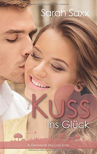 Kuss ins Glück (Greenwater Hill Love Stories)