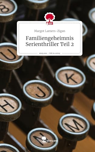 Familiengeheimnis Serienthriller Teil 2. Life is a Story - story.one