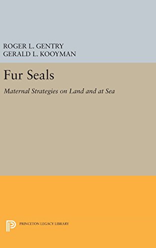 Fur Seals: Maternal Strategies on Land and at Sea (Princeton Legacy Library)