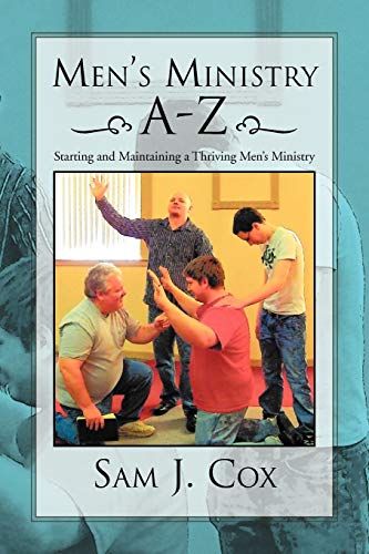 Men's Ministry A-z: Starting and Maintaining a Thriving Men's Ministry