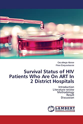 Survival Status of HIV Patients Who Are On ART In 2 District Hospitals: Introduction Literature review Methodology Result Discussion