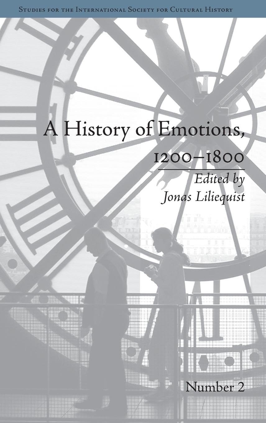 A History of Emotions, 1200-1800 (Studies for the International Society for Cultural History, 2, Band 2)