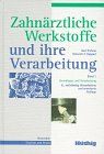 Zahnärztliche Werkstoffe und ihre Verarbeitung, in 2 Bdn., Bd.1, Grundlagen und Verarbeitung (Dentothek)