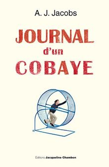 Journal d'un cobaye : ma vie est une expérience