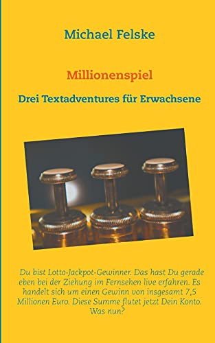 Millionenspiel: Drei Textadventures für Erwachsene