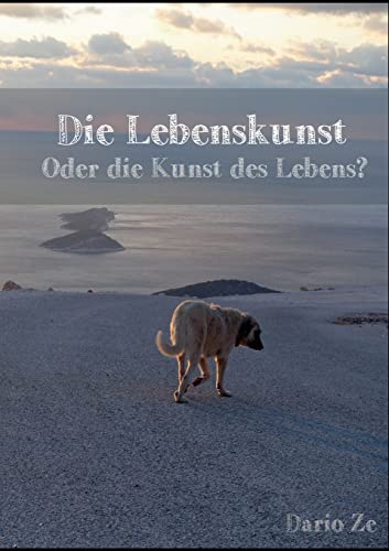 Die Lebenskunst: Oder die Kunst des Lebens? (Fragen)