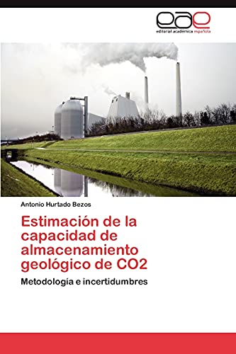 Estimación de la capacidad de almacenamiento geológico de CO2: Metodología e incertidumbres