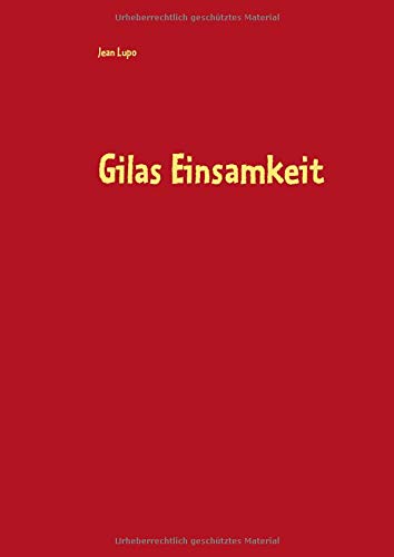 Gilas Einsamkeit: Der Goldene Schlüssel des Lago dei Quattro Cantoni (Des Bergmanns Jüngster)