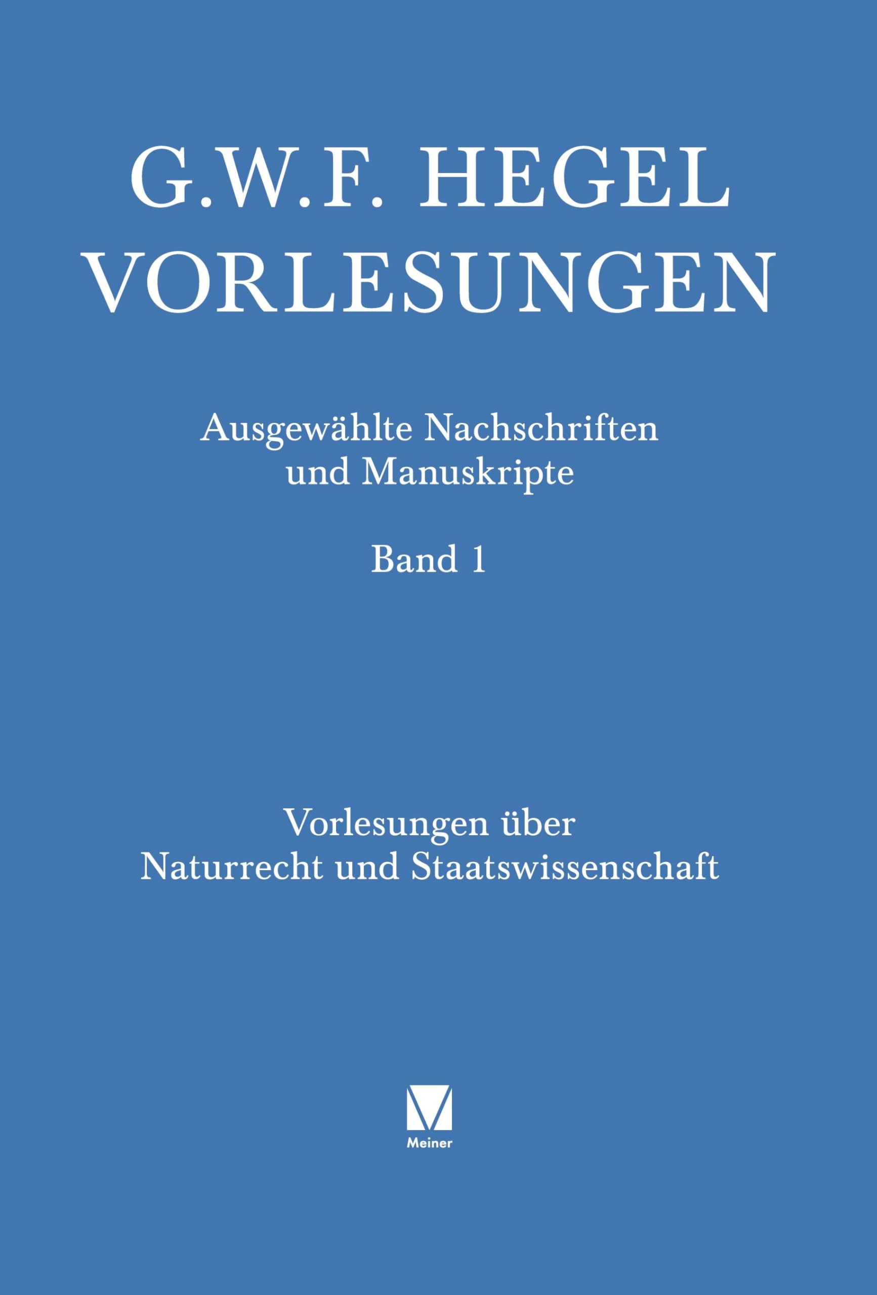 Vorlesungen über Naturrecht und Staatswissenschaft: Heidelberg (1817/18). Mit Nachträgen aus der Vorlesung 1818/19. Nachgeschrieben von P. Wannenmann