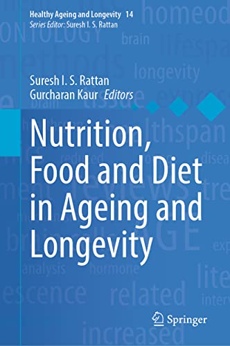 Nutrition, Food and Diet in Ageing and Longevity (Healthy Ageing and Longevity, 14, Band 14)