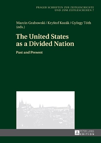 The United States as a Divided Nation: Past and Present (Prager Schriften zur Zeitgeschichte und zum Zeitgeschehen)