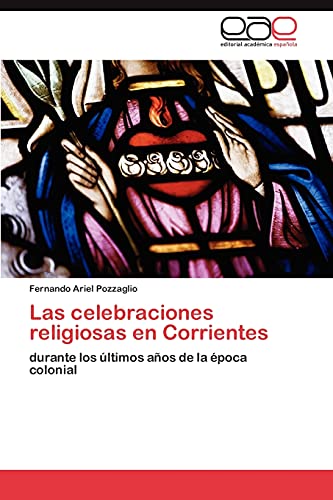 Las celebraciones religiosas en Corrientes: durante los últimos años de la época colonial