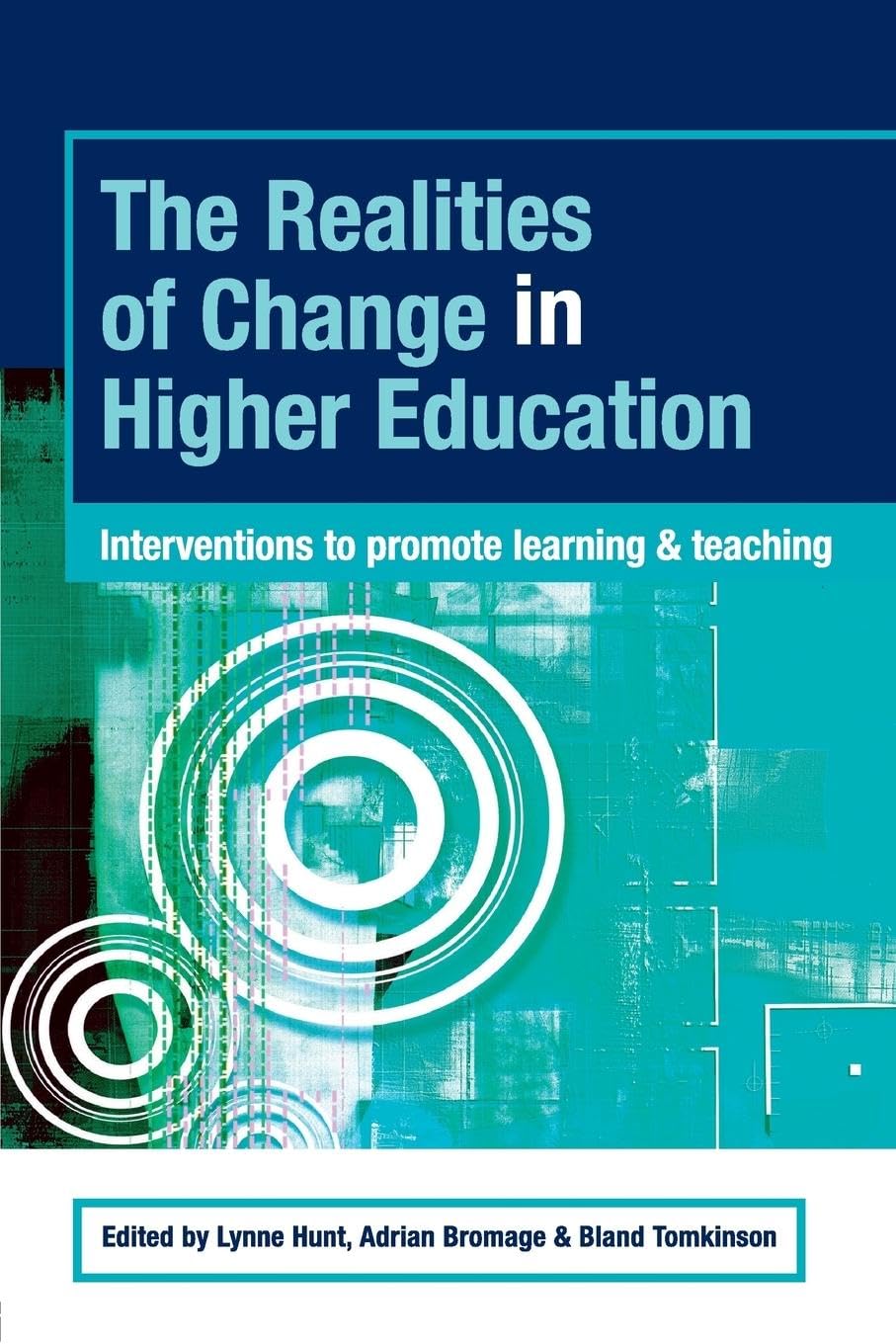The Realities of Change in Higher Education: Interventions to Promote Learning and Teaching (SEDA Series) (Staff and Educational Development Series)