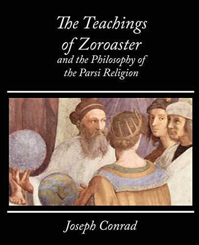 The Teachings of Zoroaster and the Philosophy of the Parsi Religion - Kapadia (Wisdom of the East Series)