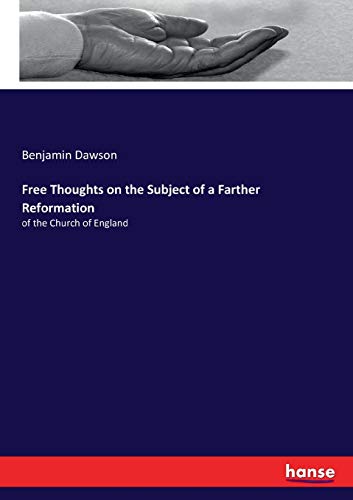 Free Thoughts on the Subject of a Farther Reformation: of the Church of England