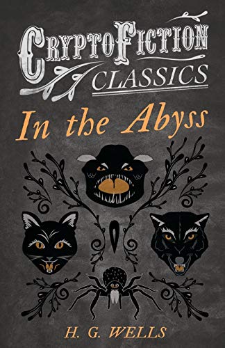 In the Abyss: (Cryptofiction Classics - Weird Tales of Strange Creatures)