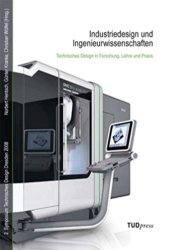 Industriedesign und Ingenieurwissenschaften: Technisches Design in Forschung, Lehre und Praxis