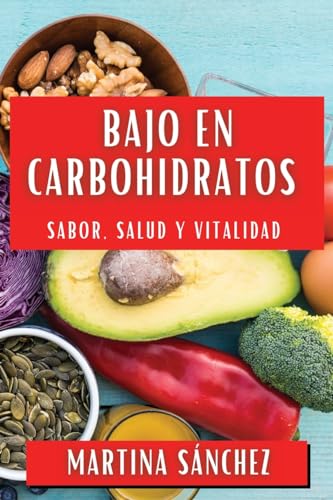 Bajo en Carbohidratos: Sabor, Salud y Vitalidad
