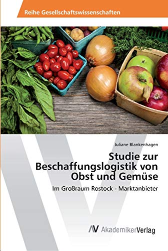 Studie zur Beschaffungslogistik von Obst und Gemüse: Im Großraum Rostock - Marktanbieter