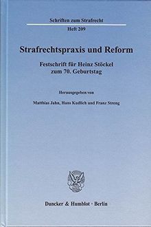 Strafrechtspraxis und Reform.: Festschrift für Heinz Stöckel zum 70. Geburtstag. (Schriften zum Strafrecht)