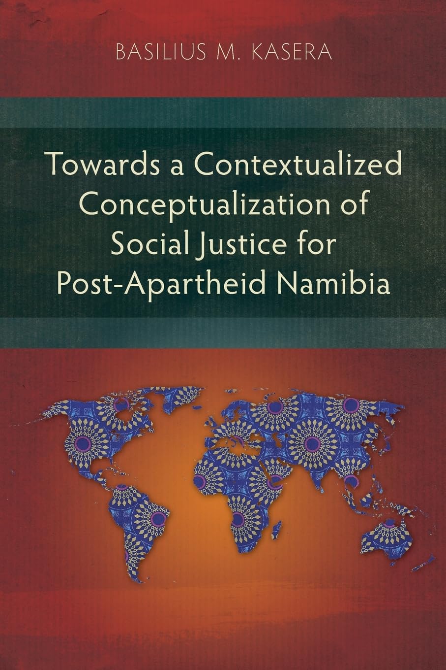 Towards a Contextualized Conceptualization of Social Justice for Post-Apartheid Namibia (Studies in Public Theology)