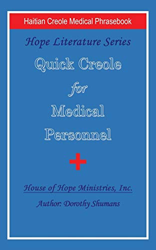 Quick Creole for Medical Personnel: Hope Literature, Haitian Creole Medical Phrasebook